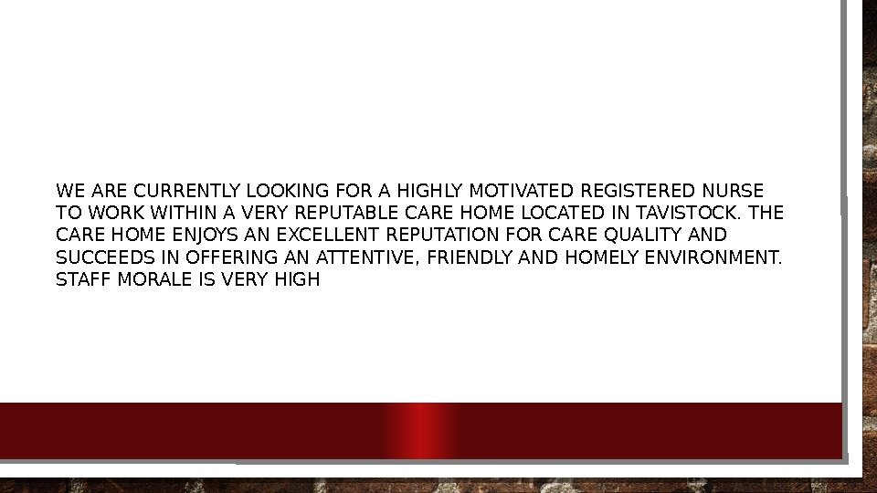 WE ARE CURRENTLY LOOKING FOR A HIGHLY MOTIVATED REGISTERED NURSE TO WORK WITHIN A
