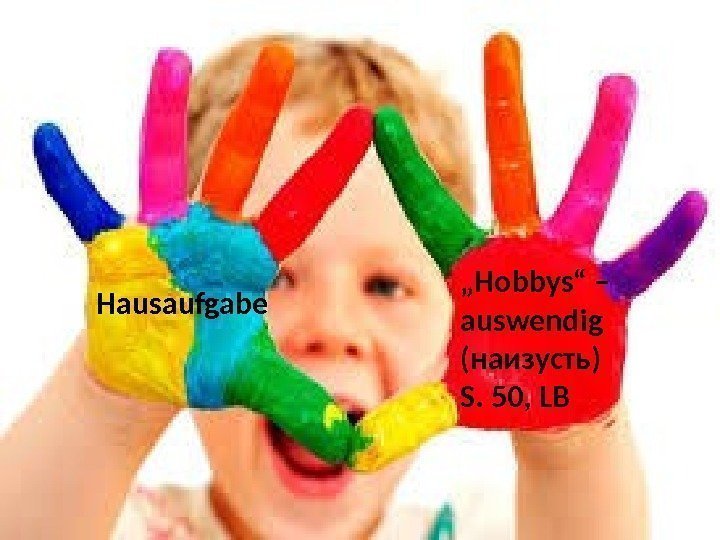 Hausaufgabe „ Hobbys“ – auswendig (наизусть) S. 50, LB 