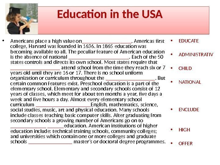 Education in the USA • Americans place a high value on _______. Americas first