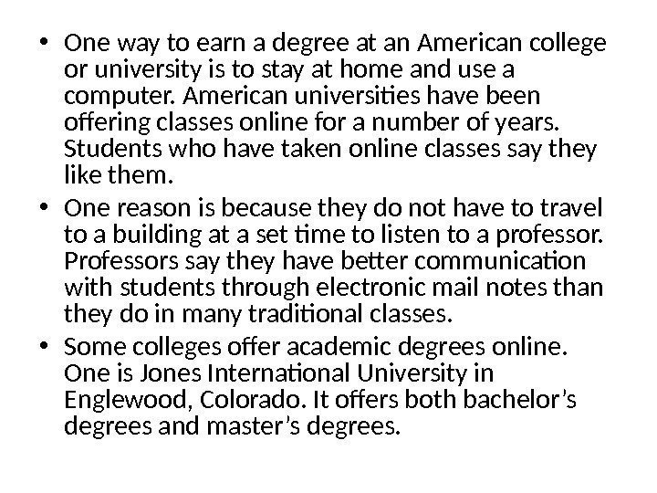  • One way to earn a degree at an American college or university