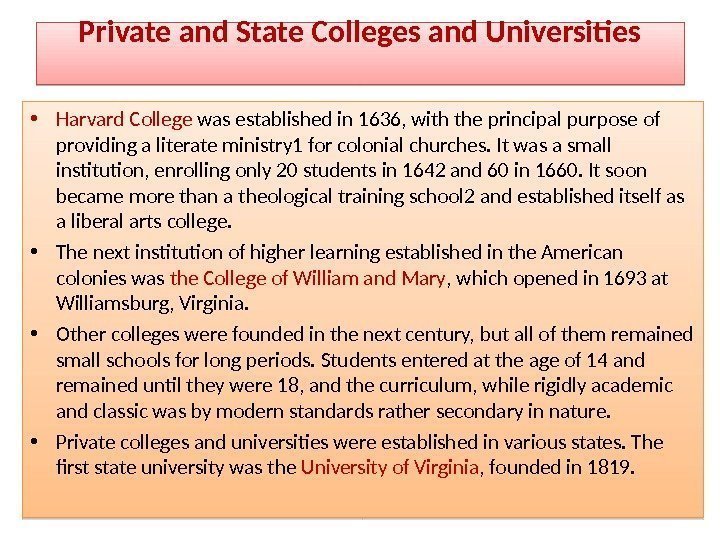 Private and State Colleges and Universities • Harvard College was established in 1636, with