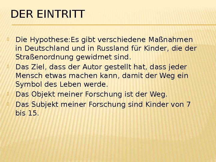 DER EINTRITT Die Hypothese: Es gibt verschiedene Maßnahmen in Deutschland und in Russland für