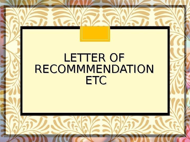 LETTER OF RECOMMMENDATION ETC 