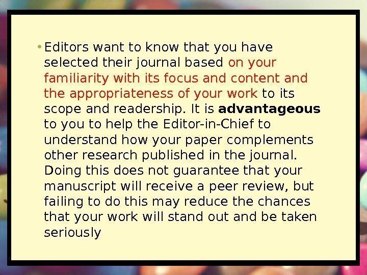  • Editors want to know that you have selected their journal based on