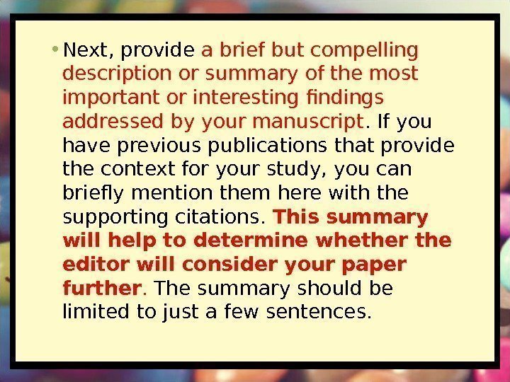  • Next, provide a brief but compelling description or summary of the most