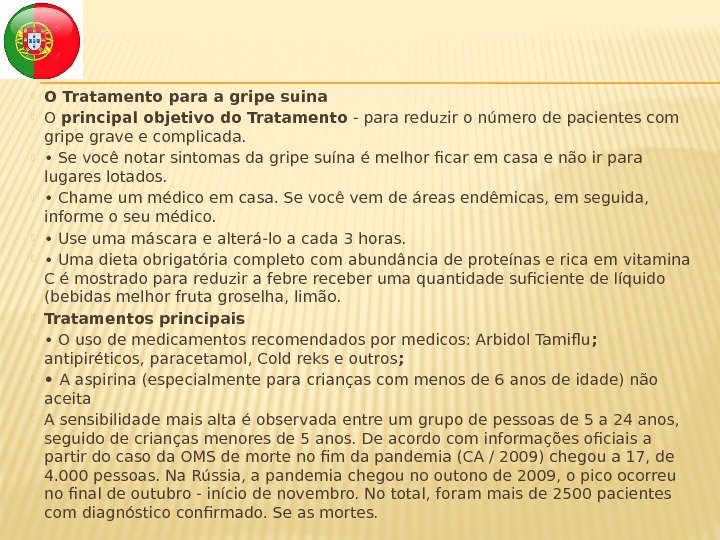  O Tratamento para a gripe suina O principal objetivo do Tratamento - para