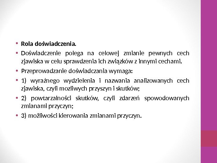  • Rola doświadczenia.  • Doświadczenie polega na celowej zmianie pewnych cech zjawiska