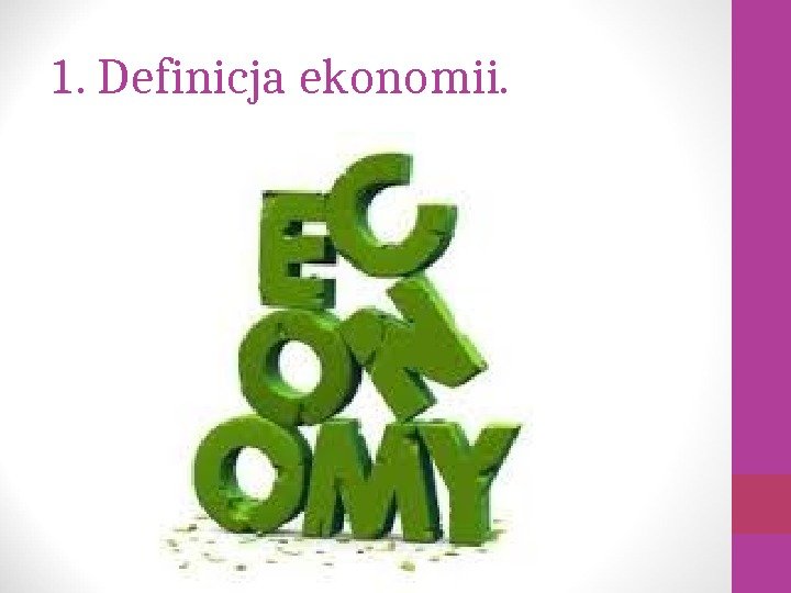 1. Definicja ekonomii. 