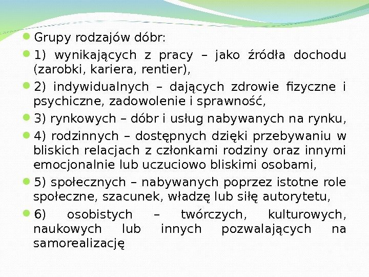  G rup y rodzajów dóbr:  1) wynikających z pracy – jako źródła