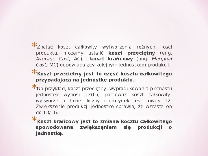 *Znając koszt całkowity wytworzenia różnych ilości produktu,  możemy ustalić koszt przeciętny (ang. 