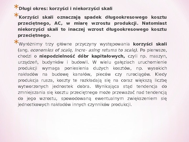 *Długi okres: korzyści i niekorzyści skali * Korzyści skali oznaczają spadek długookresowego kosztu przeciętnego,