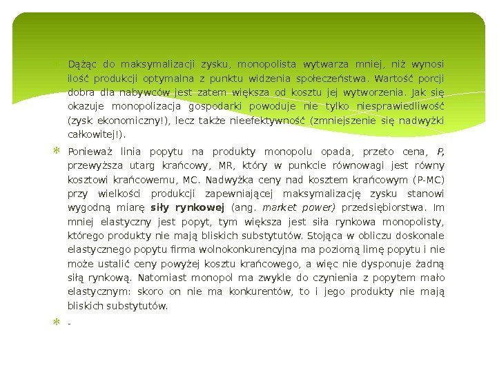 Dążąc do maksymalizacji zysku,  monopolista wytwarza mniej,  niż wynosi ilość produkcji optymalna