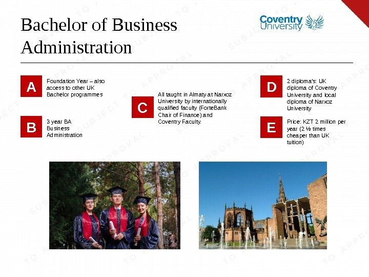 Bachelor of Business Administration Foundation Year – also access to other UK Bachelor programmes.