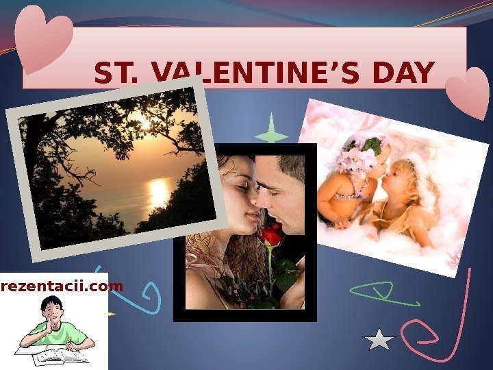   ST. VALENTINE’S DAY Prezentacii. com 