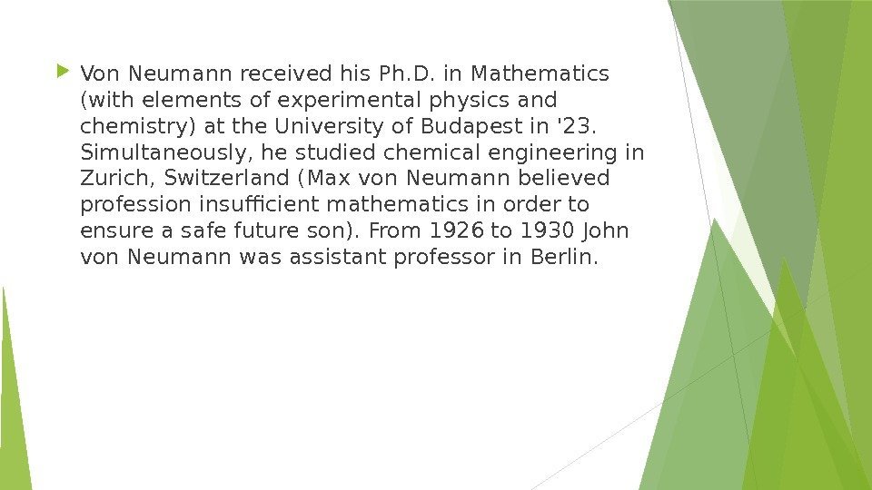  Von Neumann received his Ph. D. in Mathematics (with elements of experimental physics