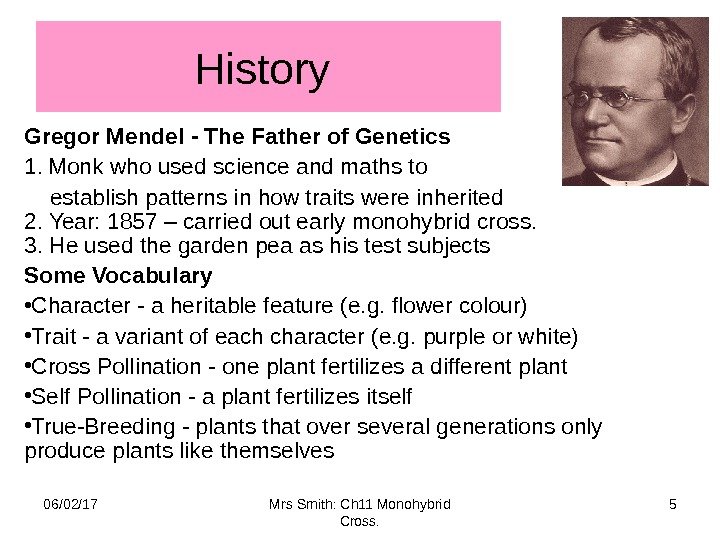 History Gregor Mendel - The Father of Genetics 1.  Monk who used science