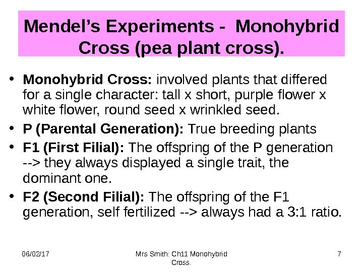 Mendel’s Experiments - Monohybrid Cross (pea plant cross).  • Monohybrid Cross:  involved