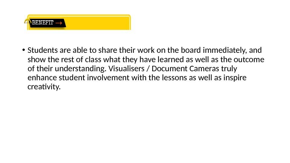  • Students are able to share their work on the board immediately, and