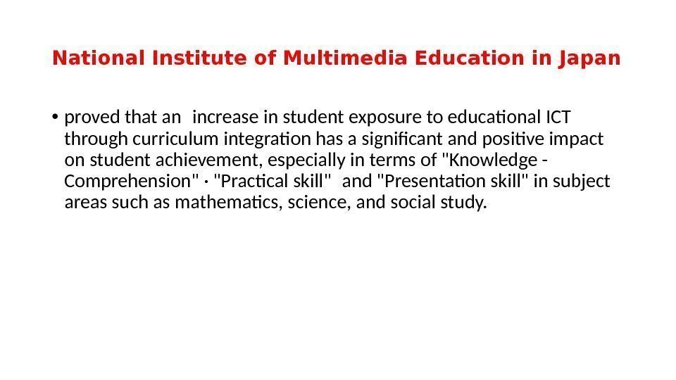 National Institute of Multimedia Education in Japan • proved that an increase in student
