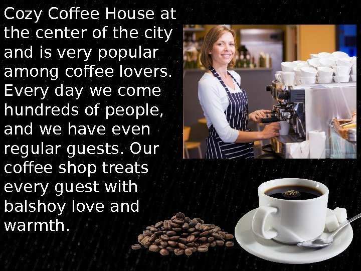 Cozy Coffee House at the center of the city and is very popular among