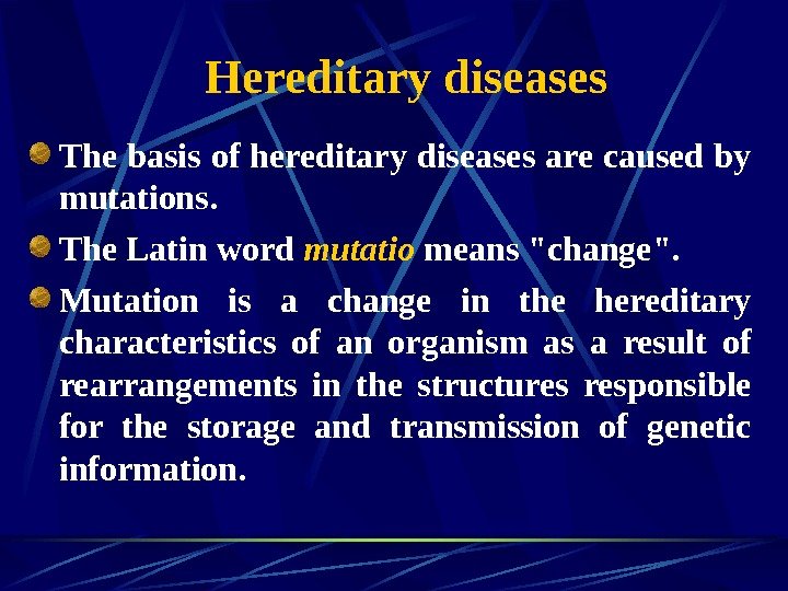   Hereditary diseases The basis of hereditary diseases are caused by mutations. 