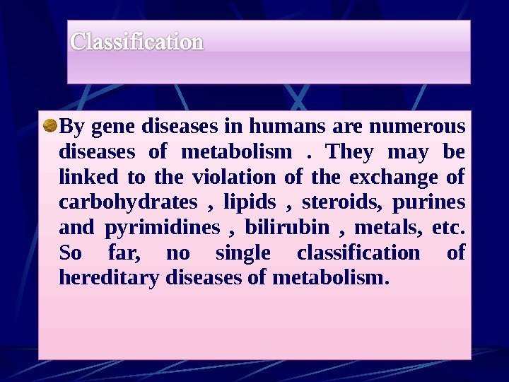   By gene diseases in humans are numerous diseases of metabolism . 