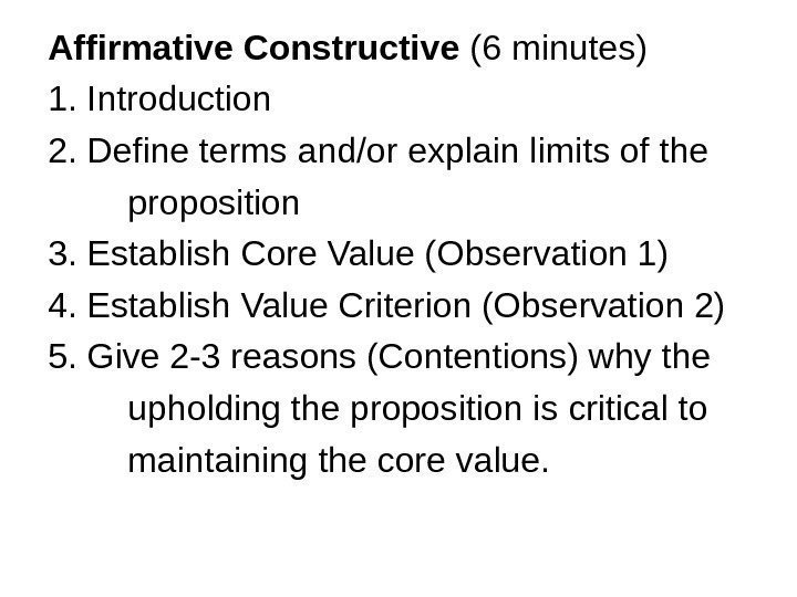 Affirmative Constructive (6 minutes) 1. Introduction 2. Define terms and/or explain limits of the