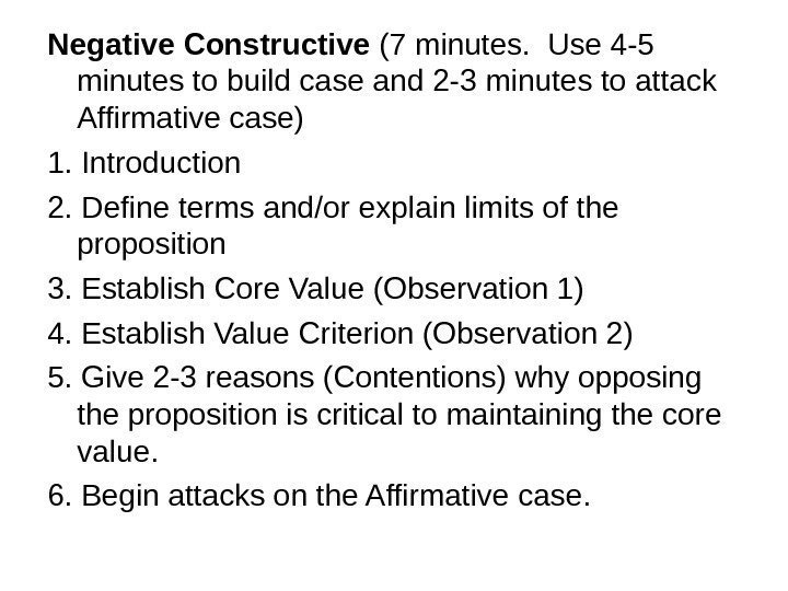 Negative Constructive (7 minutes.  Use 4 -5 minutes to build case and 2