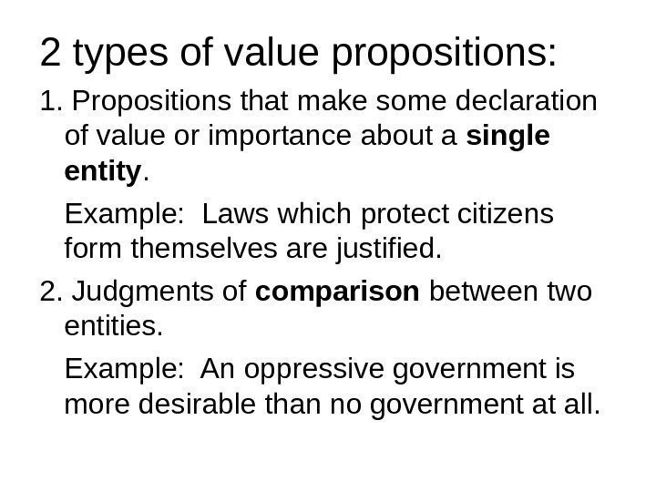 2 types of value propositions: 1. Propositions that make some declaration of value or