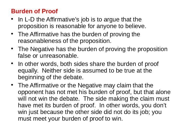Burden of Proof • In L-D the Affirmative’s job is to argue that the