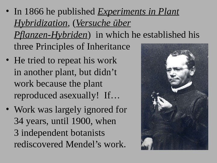  • In 1866 he published Experiments in Plant Hybridization , ( Versuche über