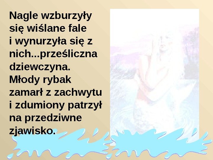  Nagle wzburzyły się wiślane fale i wynurzyła się z nich. . . prześliczna