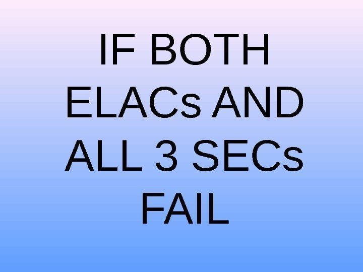 IF BOTH ELACs AND ALL 3 SECs FAIL 