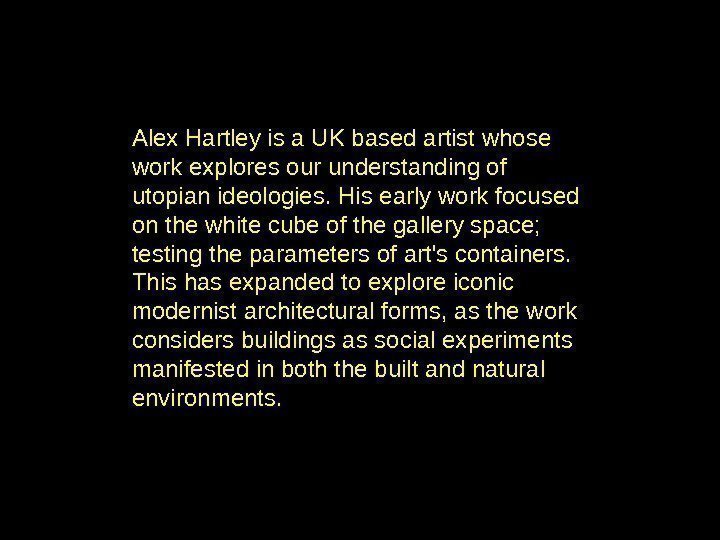 Alex Hartley is a UK based artist whose work explores our understanding of utopian