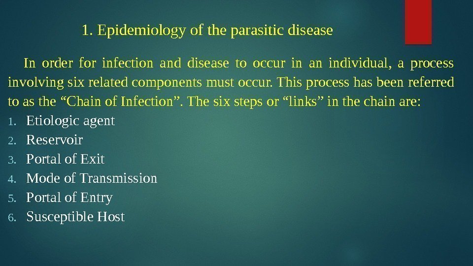 1. Epidemiology of the parasitic disease  In order for infection and disease to