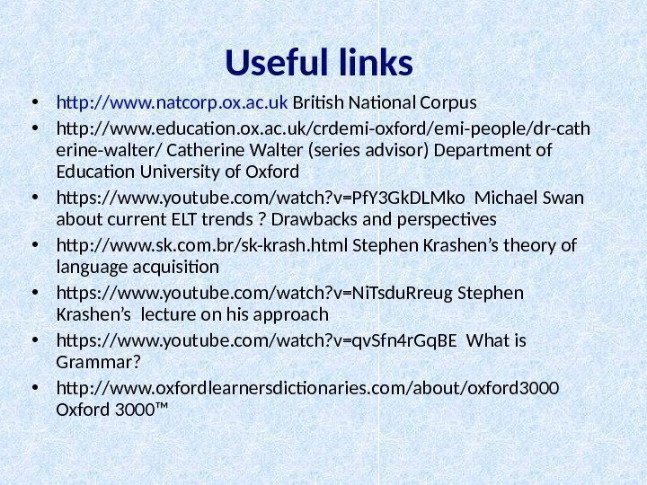 Useful links  • http: //www. natcorp. ox. ac. uk British National Corpus •