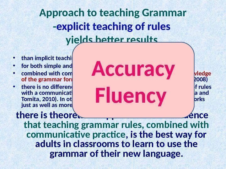 Approach to teaching Grammar - explicit teaching of rules yields better results  •
