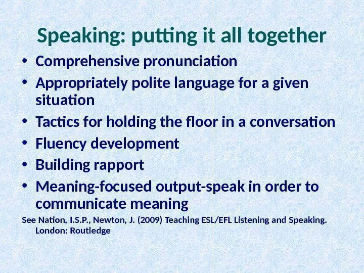 Speaking: putting it all together • Comprehensive pronunciation • Appropriately polite language for a