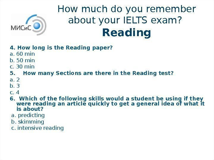 How much do you remember about your IELTS exam?  Reading 4. How long