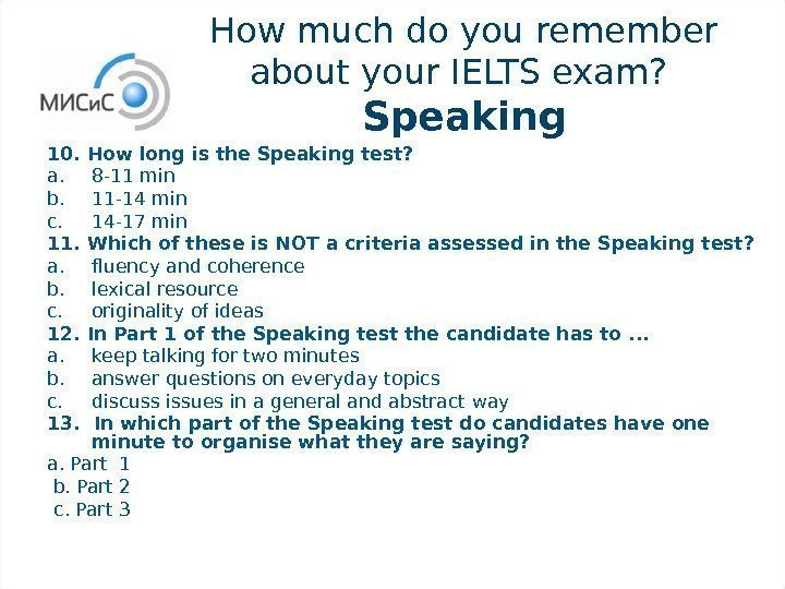 How much do you remember about your IELTS exam?  Speaking 10.  How