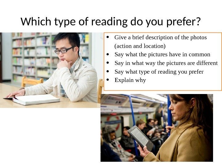 Which type of reading do you prefer?  Give a brief description of the