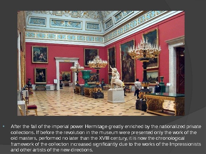  After the fall of the imperial power Hermitage greatly enriched by the nationalized