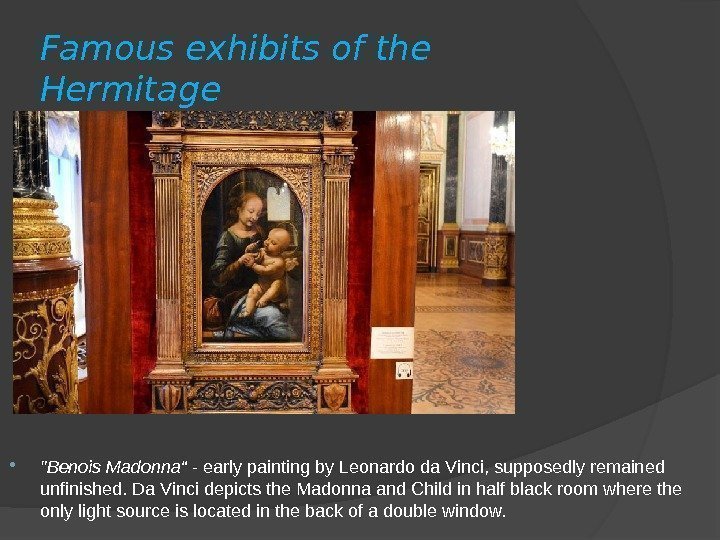 Famous exhibits of the Hermitage Benois Madonna“ - early painting by Leonardo da Vinci,