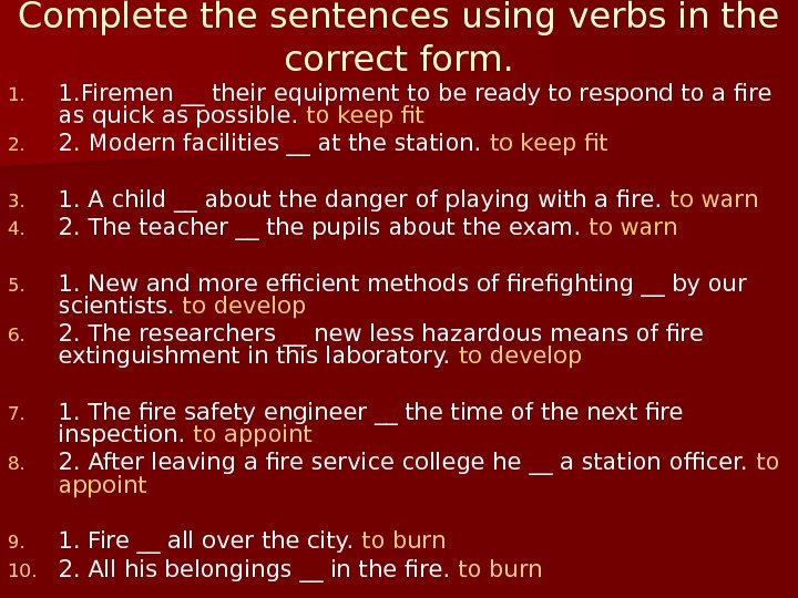   Complete the sentences using verbs in the correct form. 1. 1. Firemen