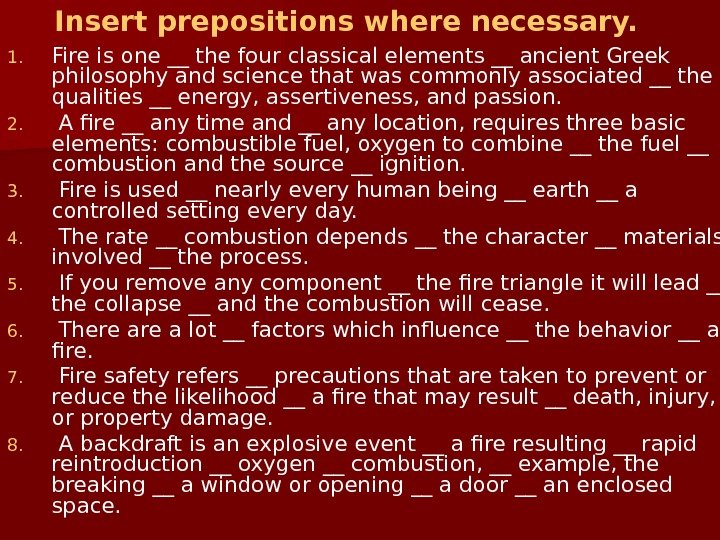   Insert prepositions where necessary. 1. Fire is one __ the four classical