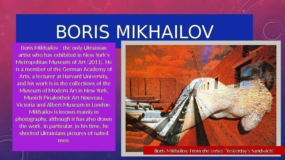 BORIS MIKHAILOV Boris Mikhailov - the only Ukrainian artist who has exhibited in New