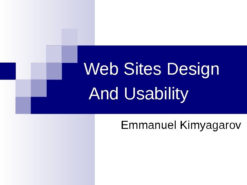 Web Sites Design And Usability Emmanuel Kimyagarov 