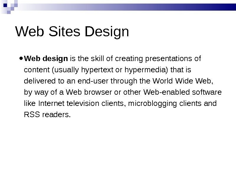 Web Sites Design ● Web design is the skill of creating presentations of content