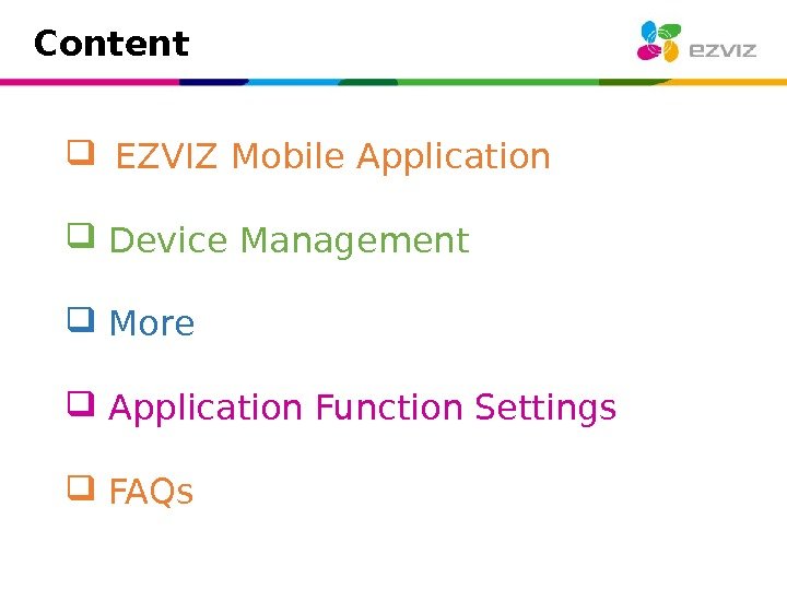 Content EZVIZ Mobile Application  Device Management  More  Application Function Settings FAQs