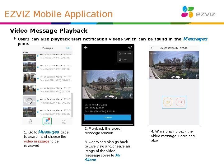  Video Message Playback Users can also playback alert notification videos which can be